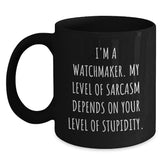 Watchmaker Gifts, Funny Sarcasm Quote Coffee Mug, Gifts from Friends for Watchmaker, Graduation Unique Gifts - Main
